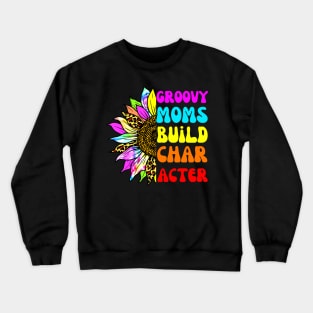 groovy moms build character Crewneck Sweatshirt